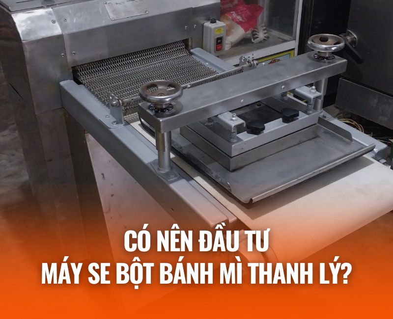 Có nên đầu tư máy se bánh mì cũ?