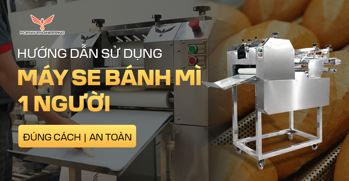 Hướng dẫn sử dụng máy se bánh mì 1 người