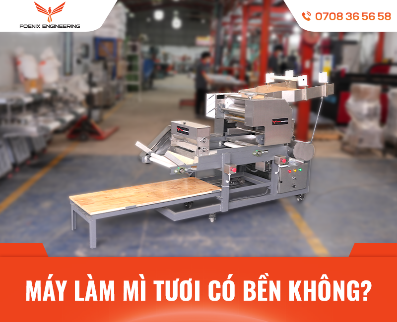 Máy làm mì sợi tươi có bền không?