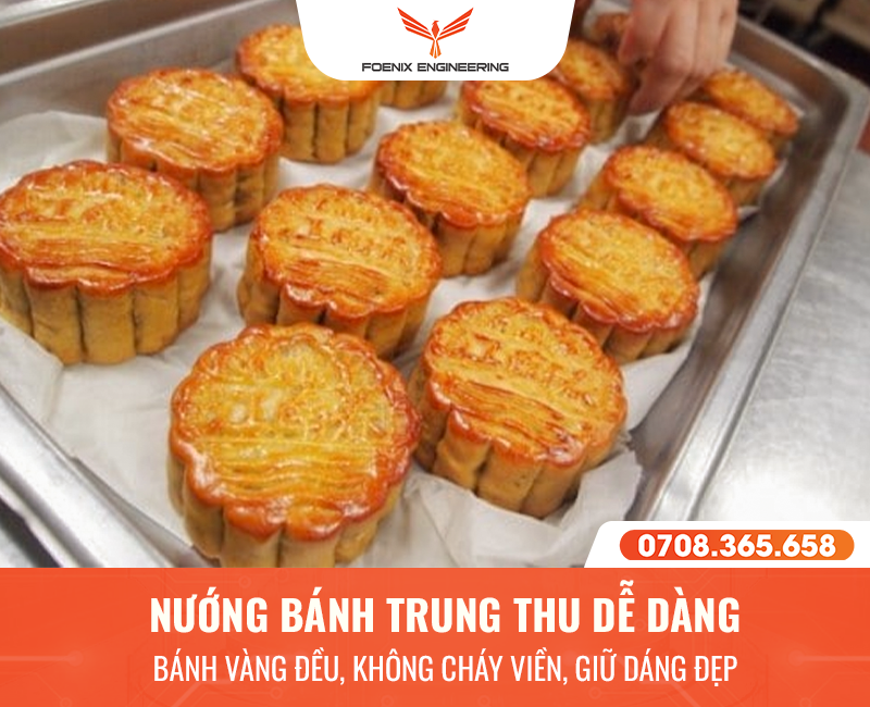 Nướng bánh trung thu thơm ngon từ lò nướng Foenix
