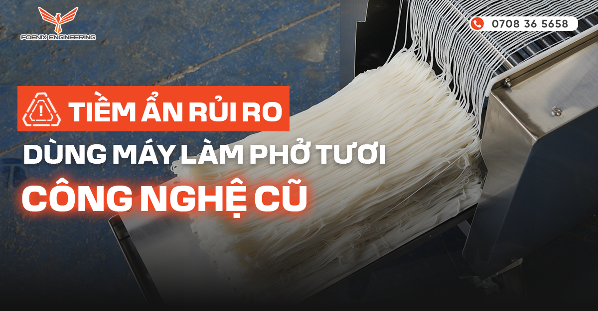 Tiềm ẩn rủi ro dùng máy làm bánh phở tươi công nghệ cũ
